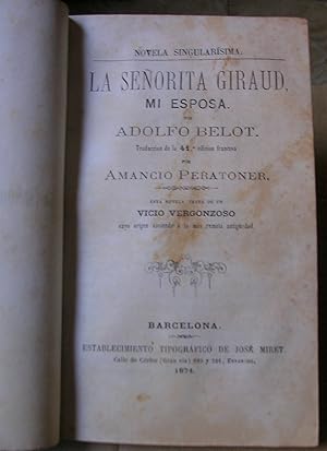 Imagen del vendedor de LA SEORITA GIRAUD, MI ESPOSA. Traduccin de la 41 edicin francesa por AMANCIO PERATONER. Esta novela trata de un VICIO VERGONZOSO cuyo origen asciende a la m s remota antigedad. a la venta por LLIBRES del SENDERI