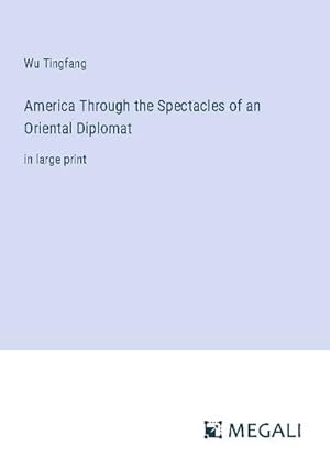 Seller image for America Through the Spectacles of an Oriental Diplomat for sale by BuchWeltWeit Ludwig Meier e.K.