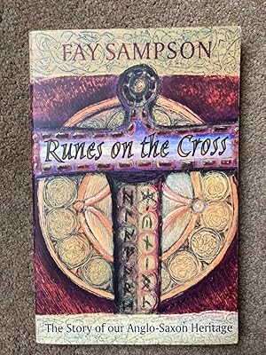 The Runes on the Cross: The Story of Our Anglo-Saxon Heritage