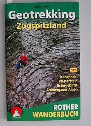 Geotrekking Zugspitzland Geographie erleben. 42 Touren. Karwendel, Wetterstein, Estergebirge, Amm...