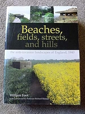 Beaches, Fields, Streets, and Hills: The Anti-Invasion Landscapes of England, 1940