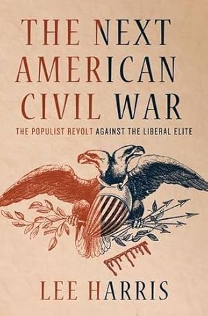 Seller image for The Next American Civil War: The Populist Revolt Against the Liberal Elite for sale by WeBuyBooks