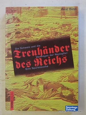 Bild des Verkufers fr Treuhnder des Reichs. Die Schweiz und die Vermgen der Naziopfer. Eine Spurensuche. Zrich, Werd, 1997. Mit Abbildungen. 340 S. Or.-Kart. (ISBN 3859322133). zum Verkauf von Jrgen Patzer