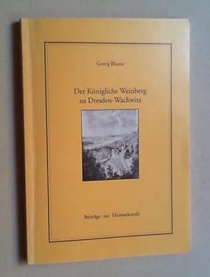 Bild des Verkufers fr Der Knigliche Weinberg zu Dresden-Wachwitz. Ein Tusculum der Wettiner - Ein Refugium der Dresdner. (Beitrag zur Heimatkunde). zum Verkauf von Antiquariat Sander