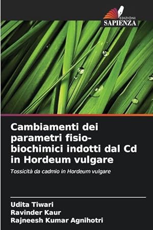 Bild des Verkufers fr Cambiamenti dei parametri fisio-biochimici indotti dal Cd in Hordeum vulgare zum Verkauf von moluna