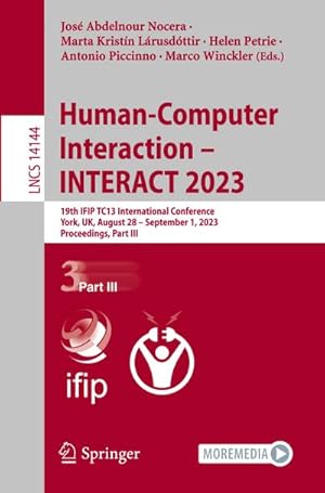 Immagine del venditore per Human-Computer Interaction  INTERACT 2023 : 19th IFIP TC13 International Conference, York, UK, August 28  September 1, 2023, Proceedings, Part III venduto da AHA-BUCH GmbH