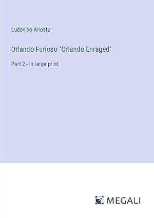 Seller image for Orlando Furioso "Orlando Enraged" : Part 2 - in large print for sale by AHA-BUCH GmbH