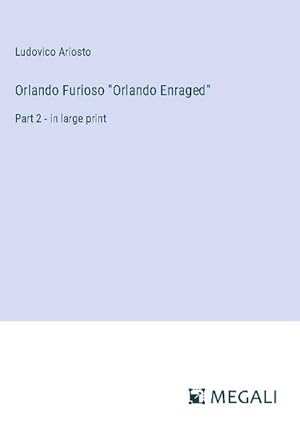 Seller image for Orlando Furioso "Orlando Enraged" : Part 2 - in large print for sale by AHA-BUCH GmbH