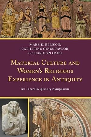 Seller image for Material Culture and Women's Religious Experience in Antiquity : An Interdisciplinary Symposium for sale by AHA-BUCH GmbH