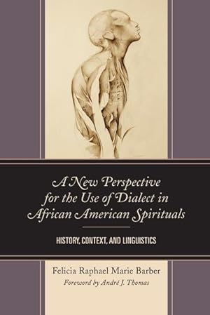 Bild des Verkufers fr A New Perspective for the Use of Dialect in African American Spirituals : History, Context, and Linguistics zum Verkauf von AHA-BUCH GmbH