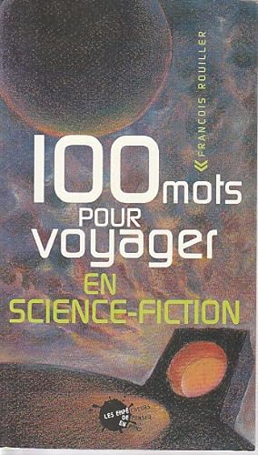 Bild des Verkufers fr 100 mots pour voyager en science-fiction, zum Verkauf von L'Odeur du Book