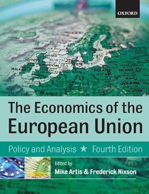 Bild des Verkufers fr The Economics of the European Union: Policy and Analysis zum Verkauf von WeBuyBooks