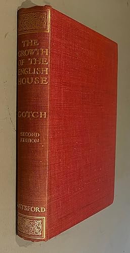 The Growth of the English House, from Early Feudal Times to the close of the Eighteenth Century