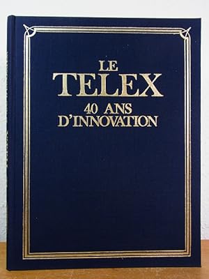 Le Télex. 40 ans d'innovation [édition française]