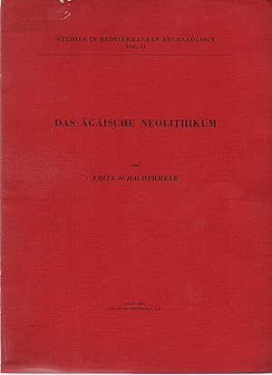 Das Agaische Neolithikum Studies in Mediterranean Archaeology Vol. VI