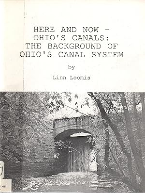 Seller image for Here and Now - Ohio's Canals: The Background of Ohio's Canal System for sale by Book Booth