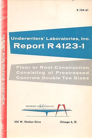 Seller image for Floor or Roof Construction Consisting of Prestressed Concrete Double Tee Slabs Underwriters' Laboratories, Inc. Report R 4123-1 for sale by Book Booth