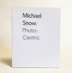 Image du vendeur pour Michael Snow: Photo-Centric mis en vente par Exquisite Corpse Booksellers