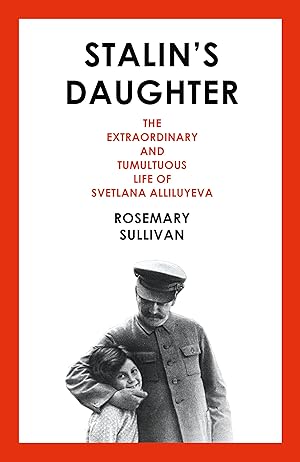 Imagen del vendedor de Stalin's Daughter: The Extraordinary and Tumultuous Life of Svetlana Alliluyeva a la venta por Alpha 2 Omega Books BA