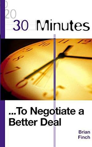 Bild des Verkufers fr 30 Minutes to Negotiate a Better Deal (30 Minutes Series) zum Verkauf von WeBuyBooks