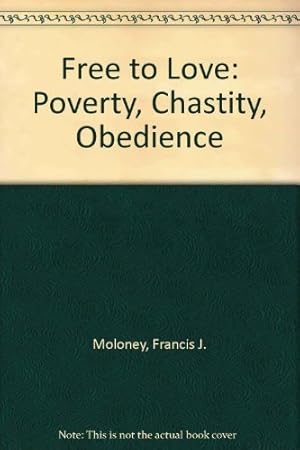 Bild des Verkufers fr Free to Love: Poverty, Chastity, Obedience zum Verkauf von WeBuyBooks