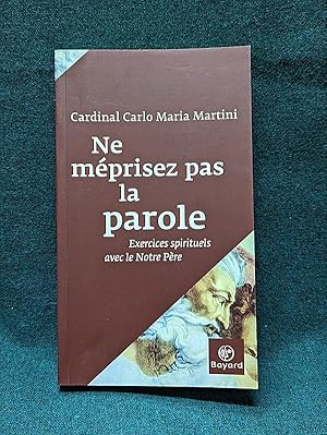 Bild des Verkufers fr Ne mprisez pas la parole. Exercices spirituels avec le Notre-Pre. zum Verkauf von Librairie Pierre BRUNET