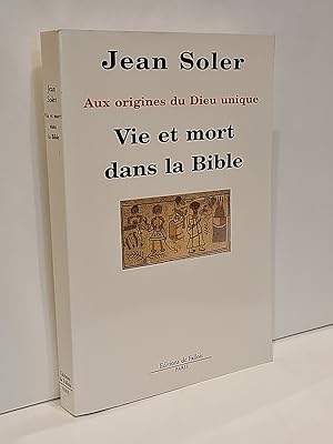 Imagen del vendedor de Aux origines du Dieu unique. Vie et mort dans la Bible. a la venta por Librairie Pierre BRUNET