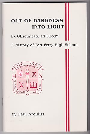 Bild des Verkufers fr Out of Darkness Into Light A History of Port Perry High School zum Verkauf von Silver Creek Books & Antiques