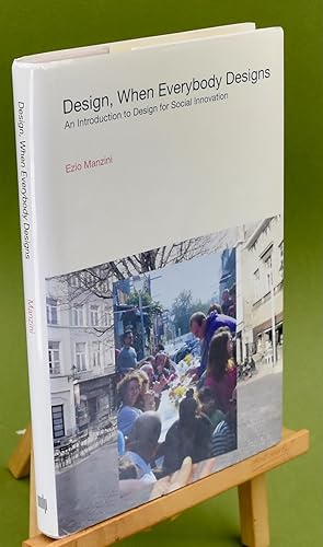 Bild des Verkufers fr Design, When Everybody Designs: An Introduction to Design for Social Innovation First Printing zum Verkauf von Libris Books