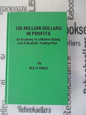 Immagine del venditore per 100 Million Dollars in Profit: Anatomy of a Market Killing and a Realistic Trading Plan venduto da WeBuyBooks