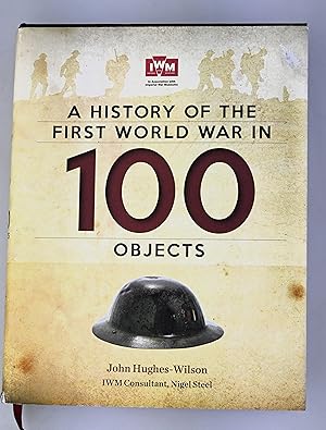 Imagen del vendedor de A history of the First World War in 100 objects a la venta por BiblioFile