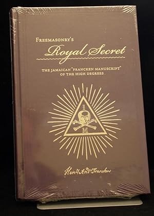 Freemasonry's Royal Secret The Jamaican '' Francken Manuscript of The High Degrees ''