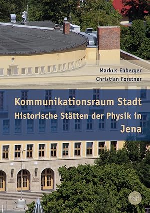Bild des Verkufers fr Kommunikationsraum Stadt - Historische Staetten der Physik in Jena zum Verkauf von moluna
