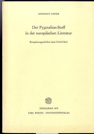 Der Pygmalion-Stoff in der europäischen Literatur : Rezeptionsgeschichte e. Ovid-Fabel