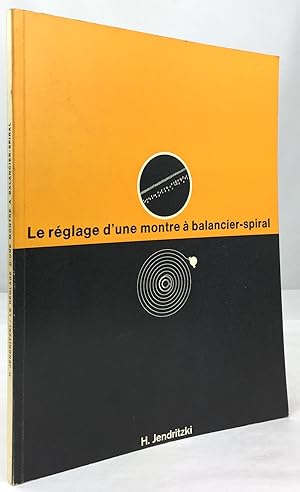 Bild des Verkufers fr Le Rglage d'une montre  balancier-spiral. IIe dition. zum Verkauf von Antiquariat Heiner Henke