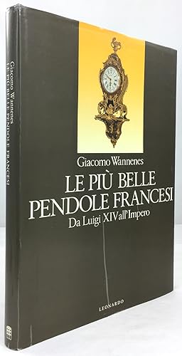 Bild des Verkufers fr Le pi' belle pendole francesi. Da Luigi XIV all' Impero. zum Verkauf von Antiquariat Heiner Henke