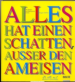 Alles hat einen Schatten außer den Ameisen : [wie Kinder im Kindergarten lernen]