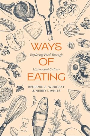 Seller image for Ways of Eating : Exploring Food Through History and Culture for sale by GreatBookPrices