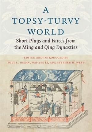 Image du vendeur pour Topsy-turvy World : Short Plays and Farces from the Ming and Qing Dynasties mis en vente par GreatBookPrices