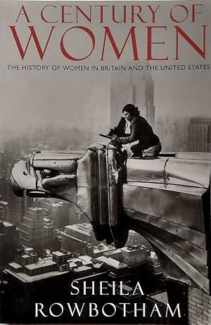 Imagen del vendedor de A Century of Women: The History of Women in Britain and the United States a la venta por Kayleighbug Books, IOBA