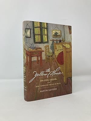 Immagine del venditore per The Yellow House: Van Gogh, Gauguin, and Nine Turbulent Weeks in Arles venduto da Southampton Books