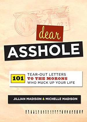 Bild des Verkufers fr Dear Asshole: 101 Tear-Out Letters to the Morons Who Muck Up Your Life zum Verkauf von ZBK Books