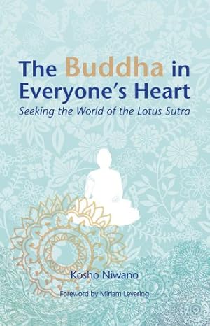 Imagen del vendedor de The Buddha in Everyone's Heart: Seeking the World of the Lotus Sutra a la venta por BuenaWave