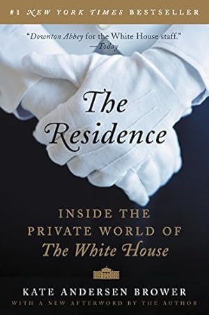 Imagen del vendedor de The Residence: Inside the Private World of the White House a la venta por ZBK Books