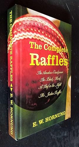 Image du vendeur pour The Complete Raffles (Complete and Unabridged) Includes: The Amateur Cracksman, the Black Mask, A thief in the Night, Mr Justice Raffles. mis en vente par Denton Island Books