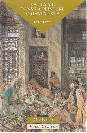 Imagen del vendedor de La femme dans la peinture orientaliste, a la venta por L'Odeur du Book