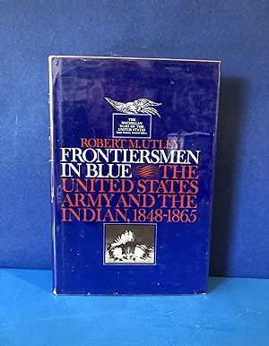 Image du vendeur pour Frontiersmen in Blue, The United States Army and the Indian, 1848-1865 mis en vente par Smythe Books LLC