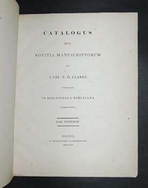 Catalogus sive notitia manuscriptorum qui a cel. E.D. Clark comparati in Bibliotheca Bodleiana ad...