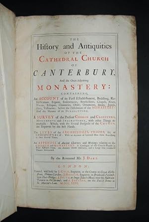 Bild des Verkufers fr The History and Antiquities of the Cathedral Church of Canterbury, and the Once-Adjoining Monastery: Containing an Account of its First Establishment, Building, Re-Edifications, Repairs. A Survey of the Present Church and Cloysters. The Lives of the Archbishops. An Appendix of Ancient Charters and Writings. zum Verkauf von Forest Books, ABA-ILAB