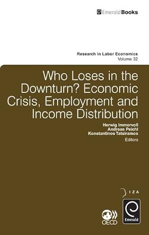 Imagen del vendedor de Who Loses in the Downturn?: Economic Crisis, Employment and Income Distribution (Research in Labor Economics) by Herwig Immervoll [Hardcover ] a la venta por booksXpress